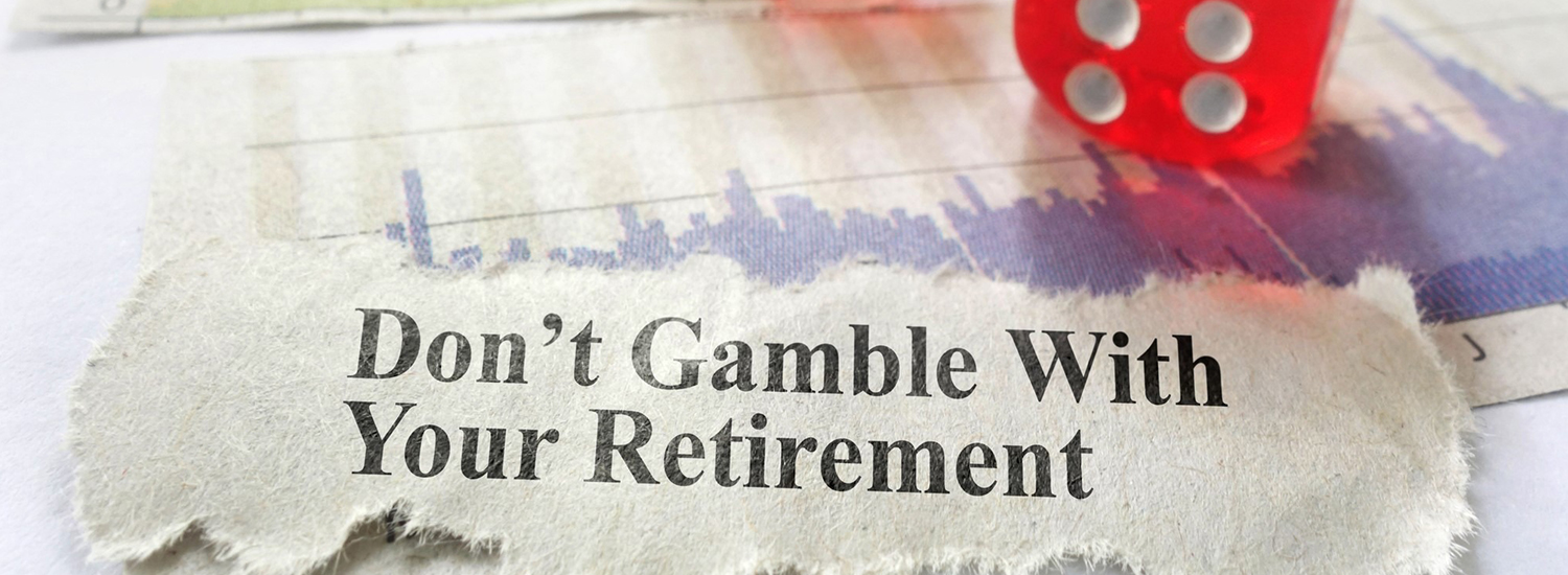 Would you gamble with your financial future…?